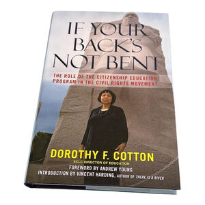 If Your Back's Not Bent Dorothy F Cotton Civil Rights Hardcover Book History